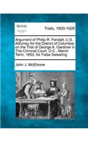 Argument of Philip R. Fendall, U.S. Attorney for the District of Columbia, on the Trial of George A. Gardiner in the Criminal Court, D.C., March Term, 1853, for False Swearing