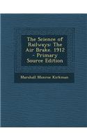The Science of Railways: The Air Brake. 1912