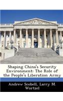 Shaping China's Security Environment: The Role of the People's Liberation Army