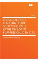 The Studies and Teaching of the Society of Jesus at the Time of Its Suppression, 1750-1773