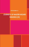 Journeys of Master Wizard Farangu (III)
