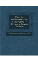 Patents, Trademarks and Copyrights - Primary Source Edition