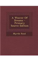 A Weaver of Dreams - Primary Source Edition