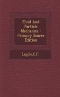 Fluid and Particle Mechanics
