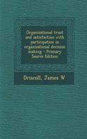 Organizational Trust and Satisfaction with Participation in Organizational Decision Making - Primary Source Edition