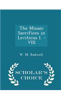 The Mosaic Sacrifices in Leviticus I. - VIII - Scholar's Choice Edition