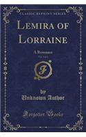 Lemira of Lorraine, Vol. 3 of 3: A Romance (Classic Reprint)(English)