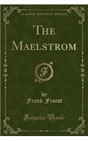 The Maelstrom (Classic Reprint)