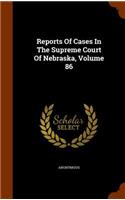 Reports of Cases in the Supreme Court of Nebraska, Volume 86