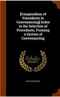 [Compendium of Precedents in Conveyancing] Index to the Selection of Precednets, Forming a System of Conveyancing;