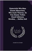 Unterricht Wie Man Einem Menschen, Wie Auch Thieren, So Von Einem Tollen Hund Gebissen Worden, ... Helfen Soll