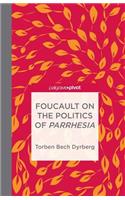 Foucault on the Politics of Parrhesia