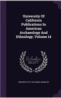 University of California Publications in American Archaeology and Ethnology, Volume 14