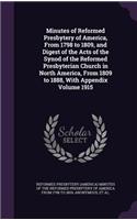 Minutes of Reformed Presbytery of America, From 1798 to 1809, and Digest of the Acts of the Synod of the Reformed Presbyterian Church in North America, From 1809 to 1888, With Appendix Volume 1915