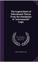 The Logical Basis of Educational Theory From the Standpoint of instrumental Logic