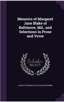 Memoirs of Margaret Jane Blake of Baltimore, Md., and Selections in Prose and Verse