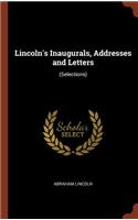 Lincoln's Inaugurals, Addresses and Letters