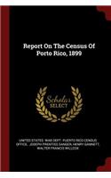 Report On The Census Of Porto Rico, 1899