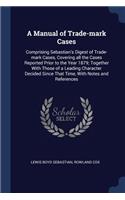 A Manual of Trade-mark Cases