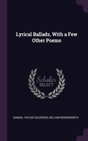 Lyrical Ballads, With a Few Other Poems