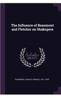 The Influence of Beaumont and Fletcher on Shakspere