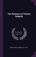 Ten Sermons on Various Subjects