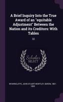 A Brief Inquiry Into the True Award of an equitable Adjustment Between the Nation and its Creditors