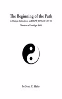 Beginning of the Path to Human Extinction, and HOW TO GET OFF IT - Notes on a Paradigm Shift