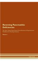 Reversing Pancreatitis: Deficiencies The Raw Vegan Plant-Based Detoxification & Regeneration Workbook for Healing Patients.Volume 4