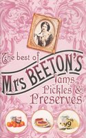 THE BEST OF MRS BEETON'S JAMS, PICKLES & PRESERVES