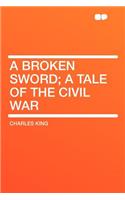 A Broken Sword; A Tale of the Civil War: (English)