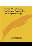 Carols Their Origin, Music and Connection with Mystery Plays