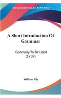 Short Introduction Of Grammar: Generally To Be Used (1709)