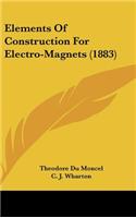 Elements of Construction for Electro-Magnets (1883)