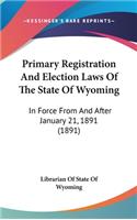 Primary Registration And Election Laws Of The State Of Wyoming