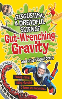 Disgusting and Dreadful Science: Gut-wrenching Gravity and Other Fatal Forces: (Disgusting and Dreadful Science)