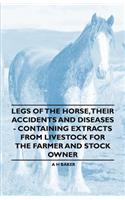 Legs of the Horse, Their Accidents and Diseases - Containing Extracts from Livestock for the Farmer and Stock Owner