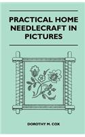 Practical Home Needlecraft in Pictures