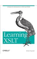 Learning XSLT: A Hands-On Introduction to XSLT and Xpath