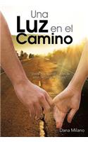 Una Luz En El Camino: Desde Hoy, Cuando Hables de Amor, Recuerda Mi Abrazo(Spanish)