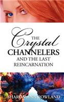 Crystal Channelers and the Last Reincarnation