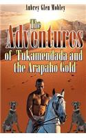 Adventures of Tukamendada and the Arapaho Gold