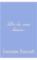 Per la sua bocca