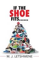 If the Shoe Fits......