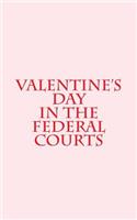 Valentine's Day in the Federal Courts