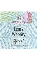 Untold Story of the Eensy Weensy Spider