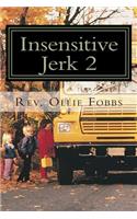 Insensitive Jerk 2
