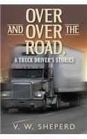 Over and Over the Road, A Truck Driver's Stories