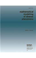 Mathematical Modeling of Diverse Phenomena