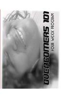 Overcomer's 101 Four week Program: Overcomer's 101 Program